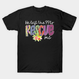 He left the 99 To Rescue Me T-Shirt